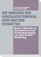 Die Grenzen der Geschlechtsmoral und weitere Schriften