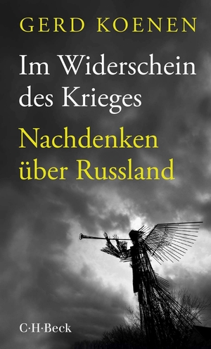 Koenen, Gerd. Im Widerschein des Krieges - Nachdenken über Russland. Beck C. H., 2023.