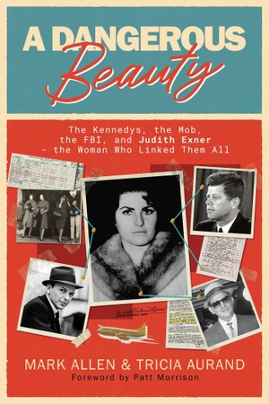 Allen, Mark / Tricia Aurand. A Dangerous Beauty - The Kennedys, the Mob, the FBI, and Judith Exner-the Woman Who Linked Them All. Post Hill Press, 2026.