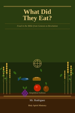 Rodriguez. What Did They Eat? - Food in the Bible from Genesis to Revelation - A Simplified Guide to God's Provision. Independently published, 2026.