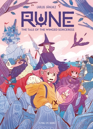 Sánchez, Carlos. Rune: The Tale of the Winged Sorceress. Abrams & Chronicle Books, 2026.