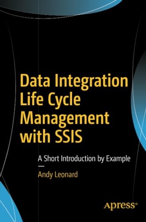 Leonard, Andy. Data Integration Life Cycle Management with SSIS - A Short Introduction by Example. Apress, 2017.