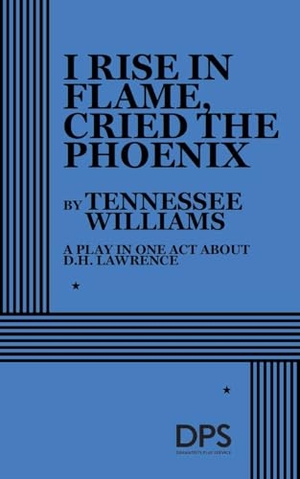 Williams, Tennessee. I Rise in Flame, Cried the Phoenix. Concord Theatricals, 2026.