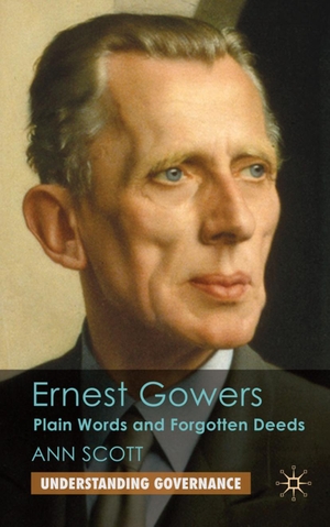 Scott, A.. Ernest Gowers - Plain Words and Forgotten Deeds. Springer New York, 2009.