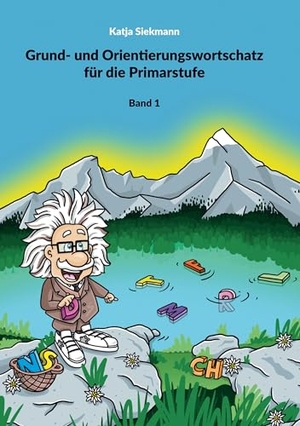 Siekmann, Katja. Grund- und Orientierungswortschatz für die Primarstufe - Band 1 Konsonanten. Siekmann Verlag, 2023.