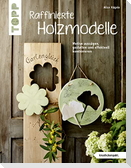 Raffinierte Holzmodelle (kreativ.kompakt)