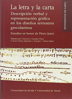 Gómez Espelosín, Francisco J.. La letra y la carta : descripción verbal y representación gráfica en los diseños terrestres : estudios en honor de Pietro Janni. Editorial Universidad de Sevilla-Secretariado de Publicaciones, 2016.
