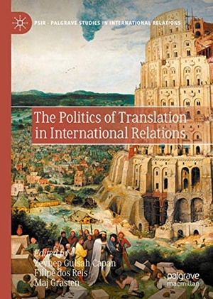Capan, Zeynep Gulsah / Maj Grasten et al (Hrsg.). The Politics of Translation in International Relations. Springer International Publishing, 2021.