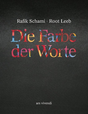 Schami, Rafik / Root Leeb. Die Farbe der Worte - Jubiläumsausgabe. Ars Vivendi, 2013.