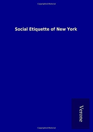 ohne Autor. Social Etiquette of New York. TP Verone Publishing, 2017.