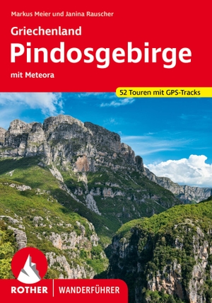 Meier, Markus / Janina Rauscher. Griechenland - Pindosgebirge - mit Meteora. 52 Touren mit GPS-Tracks. Bergverlag Rother, 2024.