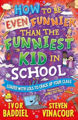 Baddiel, Ivor / Steven Vinacour. How to Be Even Funnier than the Funniest Kid in School - 100's More Jokes to Crack-up your Class. Award Publications Ltd, 2025.