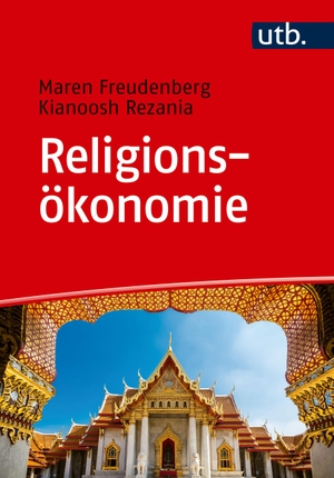 Freudenberg, Maren / Kianoosh Rezania. Religionsökonomie - Einführung für Studierende der Religionswissenschaft und Wirtschaftswissenschaften. UTB GmbH, 2023.