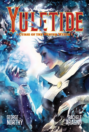 Northy, George / Rachele Aragno. Yuletide: Curse of the Winter Witch. Oni Press,US, 2026.