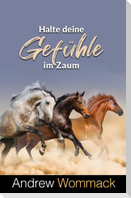 Halte deine Gefühle im Zaum