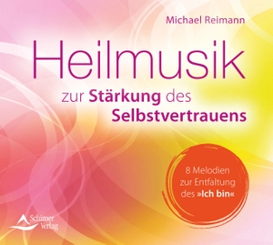 Michael Reimann. CD Heilmusik zur Stärkung des Selbstvertrauens - Melodien zur Entfaltung des »Ich bin«. Schirner Verlag, 2020.