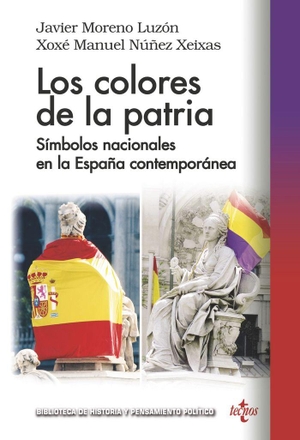 Moreno Luzón, Javier / Xosé M. Núñez Seixas. Los colores de la patria : símbolos nacionales en la España contemporánea. Editorial Tecnos, 2017.