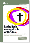 katholisch. evangelisch. orthodox.