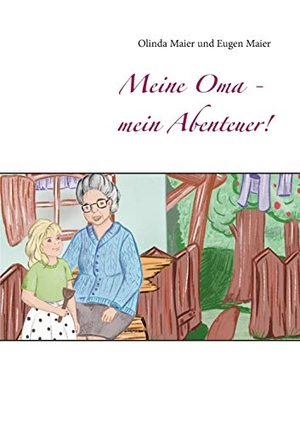 Maier, Olinda / Eugen Maier. Meine Oma - mein Abenteuer!. Books on Demand, 2019.