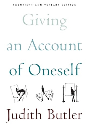 Butler, Judith. Giving an Account of Oneself - Twentieth Anniversary Edition, with a New Preface by the Author. Fordham University Press, 2025.
