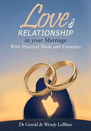 Gerold / Wendy LeBlanc. Love & Relationship in your Marriage - With Practical Tools and Exercises. Authors Publishing House, 2026.