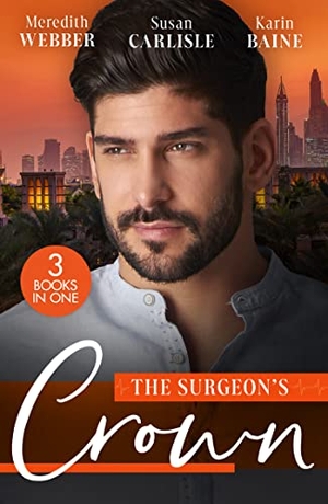 Webber, Meredith / Carlisle, Susan et al. The Surgeon's Crown - Date with a Surgeon Prince / The Surgeon's Cinderella / Reunion with His Surgeon Princess. HarperCollins, 2023.