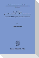 Unmittelbare grenzüberschreitende Beweisaufnahme