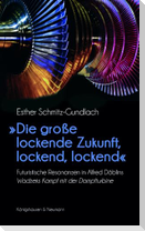 »Die große lockende Zukunft, lockend, lockend«