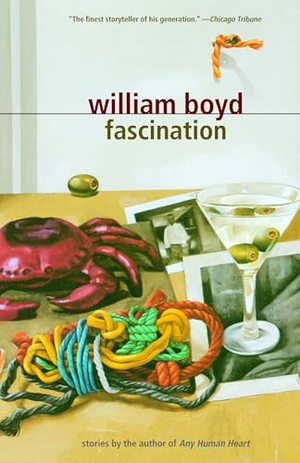 Boyd, William. Fascination - Stories. Knopf Doubleday Publishing Group, 2006.