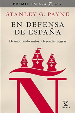 Payne, Stanley G.. En defensa de España : desmontando mitos y leyendas negras. Espasa Libros, S.L., 2017.