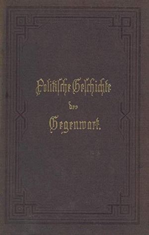 Müller, Wilhelm. Politische Geschichte der Gegenwart - 15. Das Jahr 1881. Springer Berlin Heidelberg, 1882.