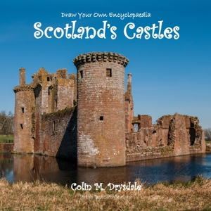 Drysdale, Colin M. Draw Your Own Encyclopaedia Scotland's Castles. Pictish Beast Publications, 2018.