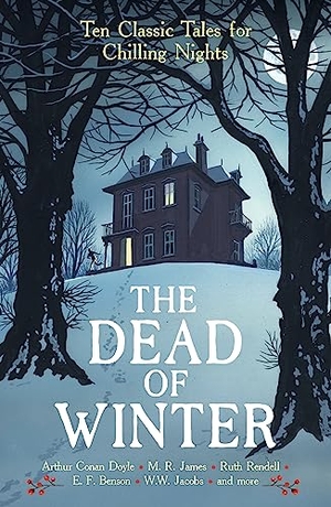 Gayford, Cecily (Hrsg.). The Dead of Winter - Ten Classic Tales for Chilling Nights. Profile Books, 2023.