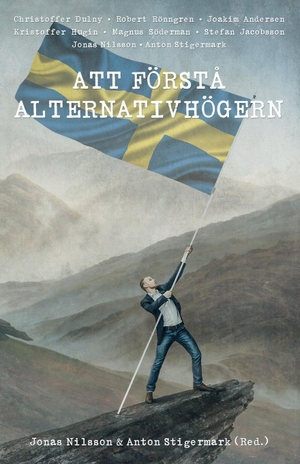 Nilsson, Jonas / Anton Stigermark (Hrsg.). Att förstå alternativhögern. Logik, 2017.