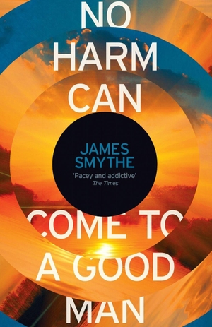 Smythe, James. No Harm Can Come to a Good Man. HarperCollins, 2015.