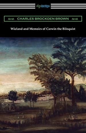 Brown, Charles Brockden. Wieland and Memoirs of Carwin the Biloquist. Digireads.com, 2019.