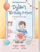 Dylan's Birthday Present / Te Taonga Huritau a Dylan - Bilingual English and Maori Edition