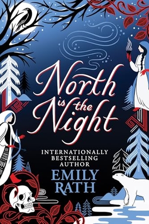 Rath, Emily. North Is The Night - The Bear and the Nightingale meets Spinning Silver in this epic Finnish fantasy. Quercus Publishing, 2025.