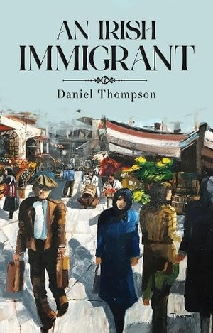 Thompson, Daniel. An Irish Immigrant. Pegasus Elliot Mackenzie Publishers, 2026.