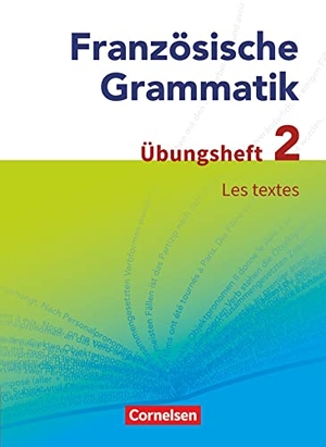 Krechel, Hans-Ludwig. Französische Grammatik für die Mittel- und Oberstufe. Les textes - Übungsheft 2 zum Grammatikbuch. Cornelsen Verlag GmbH, 2014.