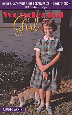 Labrie, Aimee. Wonderful Girl. University of North Texas Press, 2007.