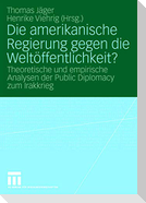 Die amerikanische Regierung gegen die Weltöffentlichkeit?