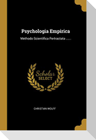 Psychologia Empirica: Methodo Scientifica Pertractata ......