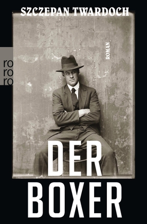 Szczepan Twardoch / Olaf Kühl. Der Boxer. ROWOHLT Taschenbuch, 2019.