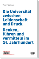 Die Universität zwischen Leidenschaft und Druck: Denken, führen und vermitteln im 21. Jahrhundert