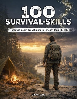 Lang, Oliver. 100 Survival-Skills - ... oder wie man in der Natur und im urbanen Raum überlebt. Wieland Verlag, 2026.
