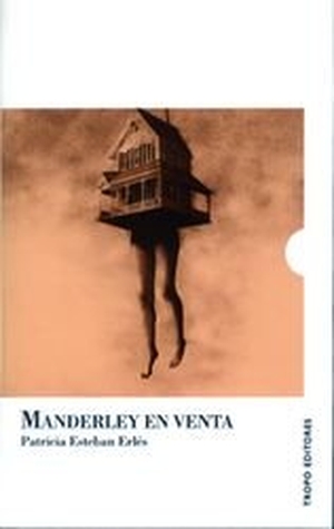 Esteban Erlés, Patricia. Manderley en venta. Tropo Editores S.L., 2008.