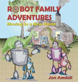 Amdall, Jon. Robot Family Adventures - Moving to a New Home. Amdall Publishing, 2020.