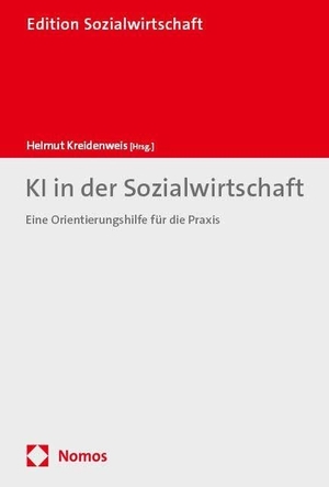 Kreidenweis, Helmut (Hrsg.). KI in der Sozialwirtschaft - Eine Orientierungshilfe für die Praxis. Nomos Verlags GmbH, 2024.