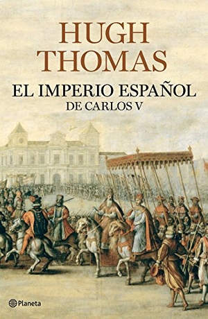 Thomas, Hugh / Jesús Cuéllar Menezo. El Imperio español de Carlos V (1522-1558). Editorial Planeta, S.A., 2010.